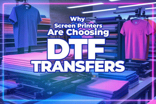Why Screen Printers Are Choosing DTF Transfers